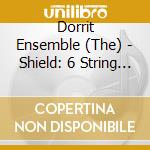 Dorrit Ensemble (The) - Shield: 6 String Quartets cd