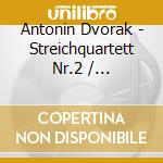 Antonin Dvorak - Streichquartett Nr.2 / Bagatelles / Rondo G-Moll cd