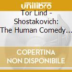 Tor Lind - Shostakovich: The Human Comedy The Nose The Shot cd