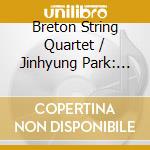 Breton String Quartet / Jinhyung Park: Johannes Brahms / Antonin Dvorak / Enrique Granados - Piano Recital cd