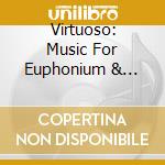 Virtuoso: Music For Euphonium & Brass Band cd