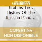 Brahms Trio: History Of The Russian Piano Trio Vol. 8 cd