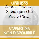 George Onslow - Streichquintette Vol. 5 (Nr. 14 + 24) cd