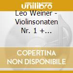 Leo Weiner - Violinsonaten Nr. 1 + 2 / Romanze / Ballade cd