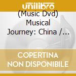 (Music Dvd) Musical Journey: China / Various - Musical Journey: China / Various cd