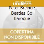 Peter Breiner: Beatles Go Baroque cd