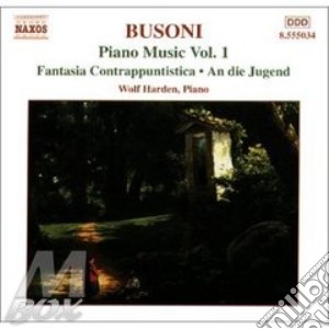 Ferruccio Busoni - Opere X Pf (integrale) Vol.1: Fantasia Contrappuntistica, An Die Jugend, Preludi cd musicale di Ferruccio Busoni