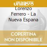 Lorenzo Ferrero - La Nueva Espana cd
