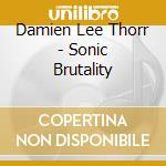 Damien Lee Thorr - Sonic Brutality
