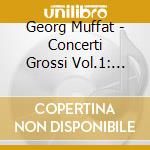 Georg Muffat - Concerti Grossi Vol.1: N.1 > N.6 cd