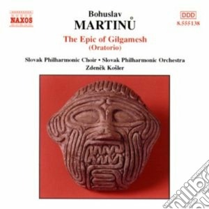 Bohuslav Martinu - Il Poema Di Gilgamesh (oratorio) cd musicale di Bohuslav Martinu