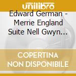 Edward German - Merrie England Suite  Nell Gwyn  Gipsy Suite  Romeo and Juliet (British Light Music, Vol. 10) cd