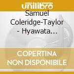 Samuel Coleridge-Taylor - Hyawata Overture, Petite Suite cd musicale