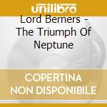 Lord Berners - The Triumph Of Neptune cd