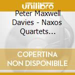 Peter Maxwell Davies - Naxos Quartets (integrale) (5 Cd) cd musicale di MAXWELL DAVIES PETER