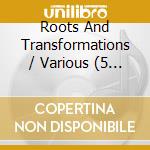 Roots And Transformations / Various (5 Cd) cd