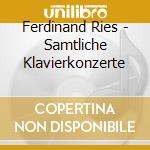 Ferdinand Ries - Samtliche Klavierkonzerte cd