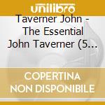 Taverner John - The Essential John Taverner (5 Cd) cd
