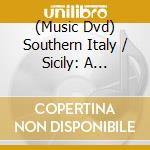 (Music Dvd) Southern Italy / Sicily: A Musical Journey cd