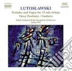 Witold Lutoslawski - Preludes and a Fugue, Three Postludes & Fanfares cd