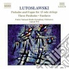 Witold Lutoslawski - Preludes and a Fugue, Three Postludes & Fanfares cd