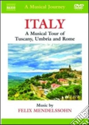 (Music Dvd) Felix Mendelssohn - Musical Journey (A): Italy: Tuscany, Umbria And Rome cd musicale