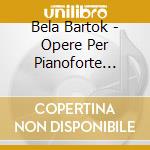 Bela Bartok - Opere Per Pianoforte (integrale), Vol.3 cd musicale di BARTOK