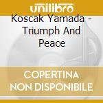 Koscak Yamada - Triumph And Peace cd