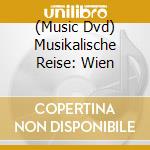 (Music Dvd) Musikalische Reise: Wien cd