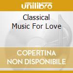 Classical Music For Love cd