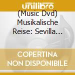 (Music Dvd) Musikalische Reise: Sevilla Granada cd
