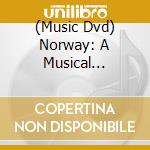(Music Dvd) Norway: A Musical Journey cd