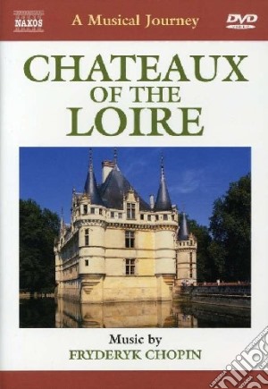 (Music Dvd) Musical Journey (A): Chateaux Of The Loire cd musicale
