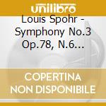 Louis Spohr - Symphony No.3 Op.78, N.6 Op.116 cd musicale di Louis Spohr
