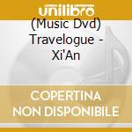 (Music Dvd) Travelogue - Xi'An cd
