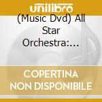 (Music Dvd) All Star Orchestra: Programs 15&16 cd musicale di Miscellanee