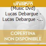 (Music Dvd) Lucas Debargue - Lucas Debargue - To Music cd