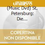(Music Dvd) St. Petersburg: Die Zarenpalaste cd