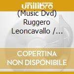 (Music Dvd) Ruggero Leoncavallo / Pietro Mascagni - Pagliacci / Cavalleria Rusticana cd