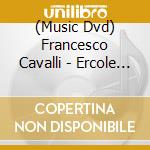 (Music Dvd) Francesco Cavalli - Ercole Amante cd musicale