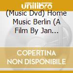 (Music Dvd) Home Music Berlin (A Film By Jan Schmidt-Garre) (2 Dvd) cd