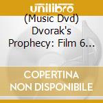 (Music Dvd) Dvorak's Prophecy: Film 6 - A New Narrative For American Classical Music cd
