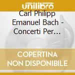 Carl Philipp Emanuel Bach - Concerti Per Flauto (integrale), Sonata Per Flauto Solo Wq 132 (2 Cd) cd musicale di C.p.e. Bach