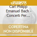 Carl Philipp Emanuel Bach - Concerti Per Flauto (integrale), Sonata Per Flauto Solo Wq 132 (2 Cd) cd