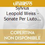 Sylvius Leopold Weiss - Sonate Per Liuto (integrale) Vol.6: Sonate N.7, N.23, N.45 cd