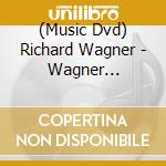 (Music Dvd) Richard Wagner - Wagner Bayreuth, Und Der Rest Der Welt cd musicale