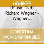 (Music Dvd) Richard Wagner - Wagner Bayreuth, Und Der Rest Der Welt cd