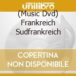 (Music Dvd) Frankreich Sudfrankreich cd