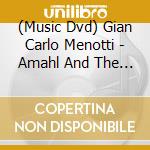 (Music Dvd) Gian Carlo Menotti - Amahl And The Night Visitors cd