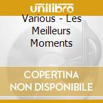 Various - Les Meilleurs Moments cd